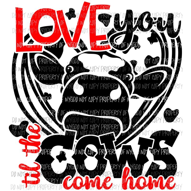 Love You Til The Cows Come Home red black Sublimation transfers Heat Transfer