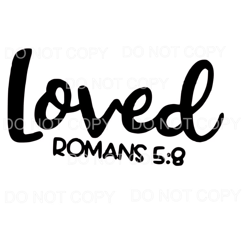 Loved Romans 58 Sublimation transfers - Heat Transfer