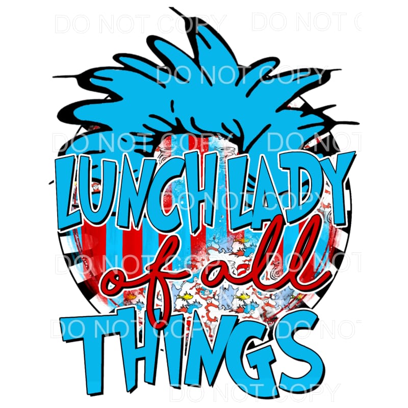 Lunch Lady Of All Things Dr Seuss Sublimation transfers - 