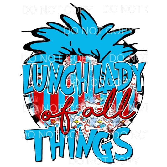 Lunch Lady Of All Things Dr Seuss Sublimation transfers - 