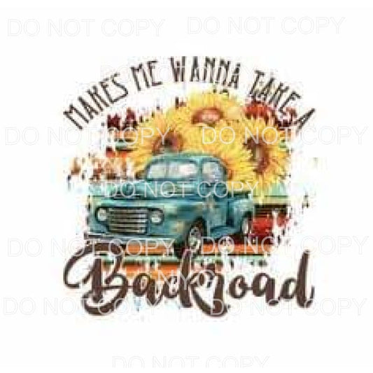 Makes Me Wanna Take A Back Road Vintage Truck Sunflowers 