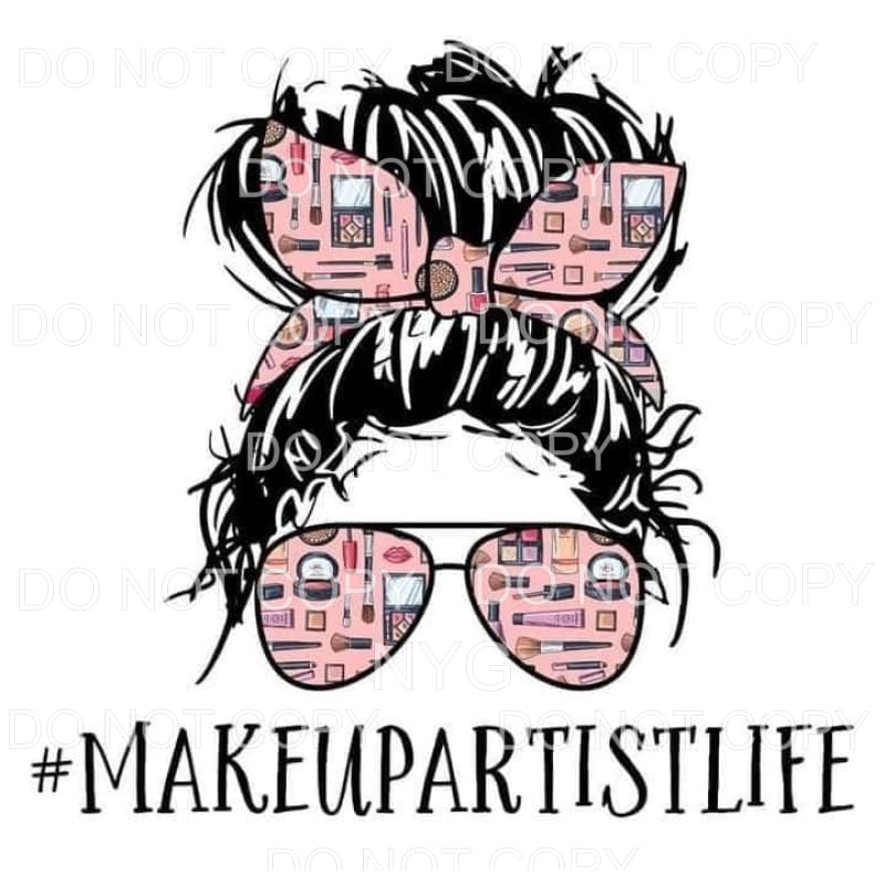 Makeup Artist Life Messy Bun Glasses Sublimation transfers -