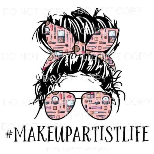 Makeup Artist Life Messy Bun Glasses Sublimation transfers -