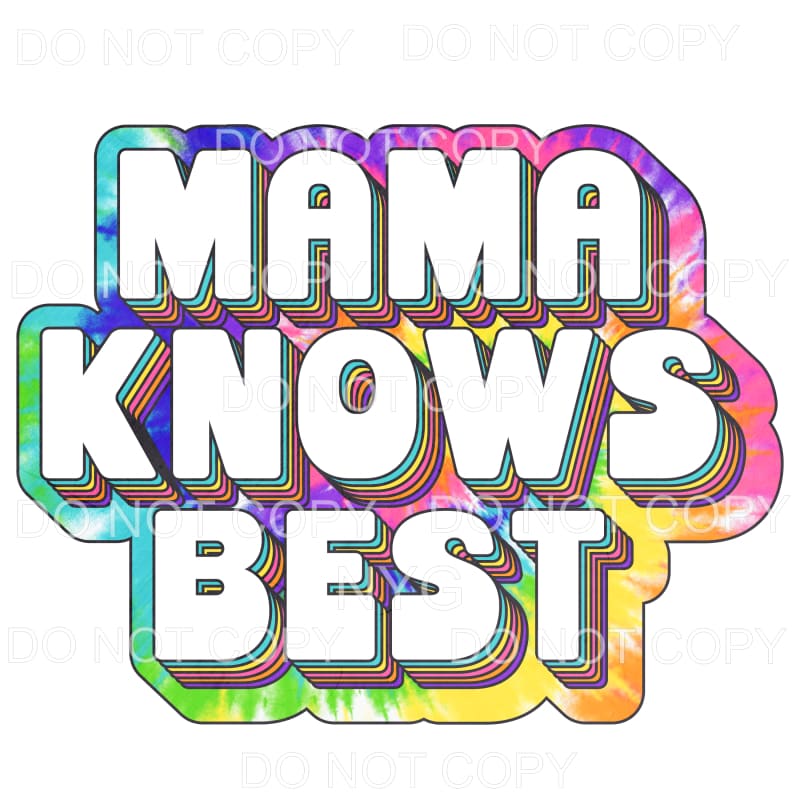 Mama Knows Best Tie Dye Stacked Sublimation transfers - Heat