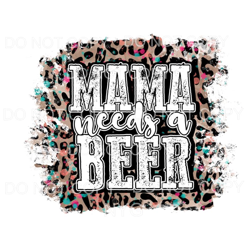 Mama Needs A Beer Colorful Leopard Sublimation transfers - 