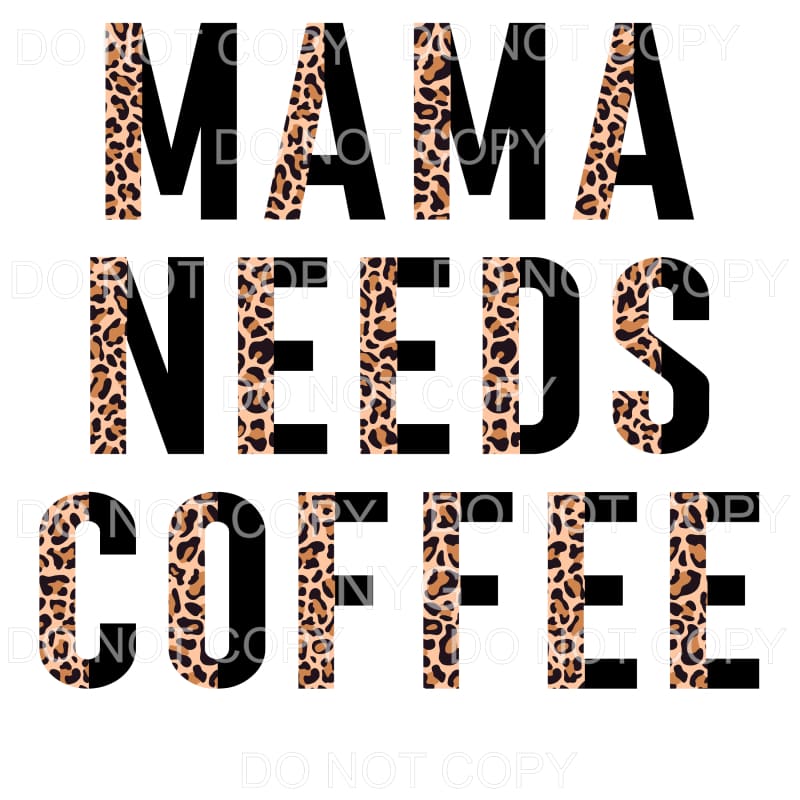 Mama Needs Coffee Half Leopard Black Sublimation transfers -