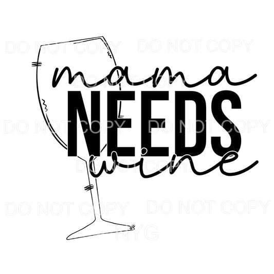 Mama Needs Wine Glass Sublimation transfers - Heat Transfer