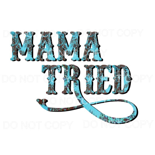 Mama Tried #7 Sublimation transfers - Heat Transfer