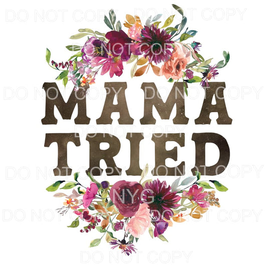 Mama Tried Floral Wreath Sublimation transfers - Heat 