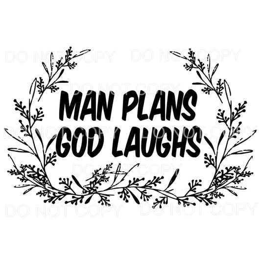 Man Plans God Laughs Sublimation transfers - Heat Transfer