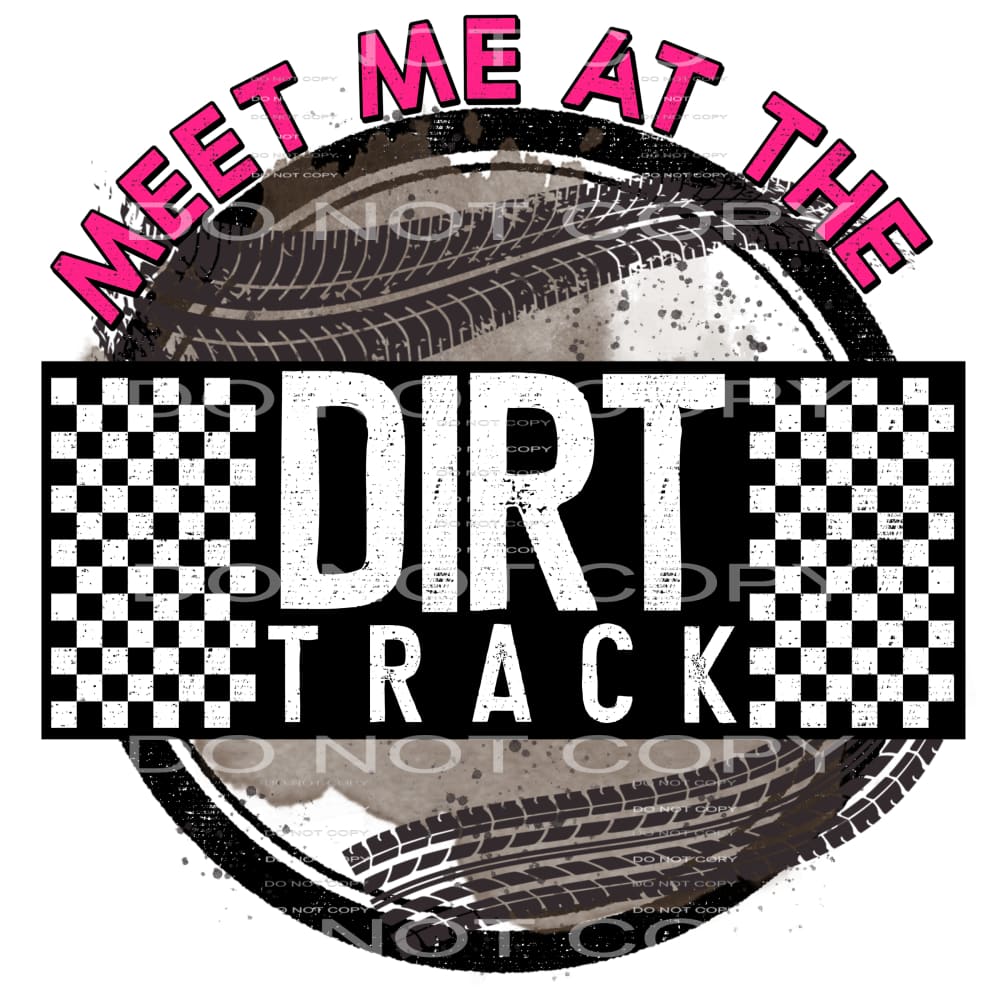 Me At The Dirt Track #5408 Sublimation transfers - Heat