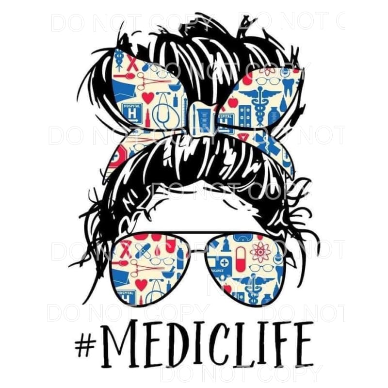 Medic Life Messy Bun Medical Supplies Sublimation transfers 