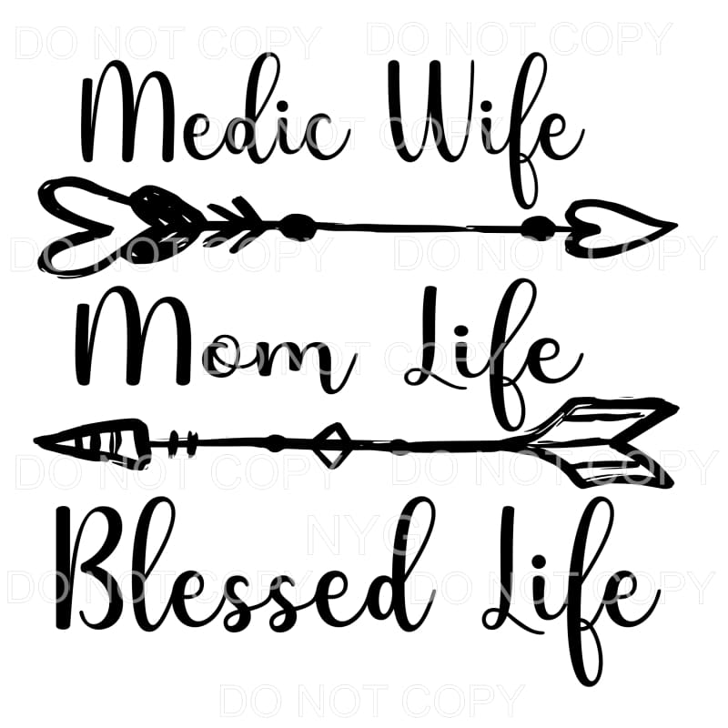 Medic Wife Mom Life Blessed Life Arrows Sublimation 
