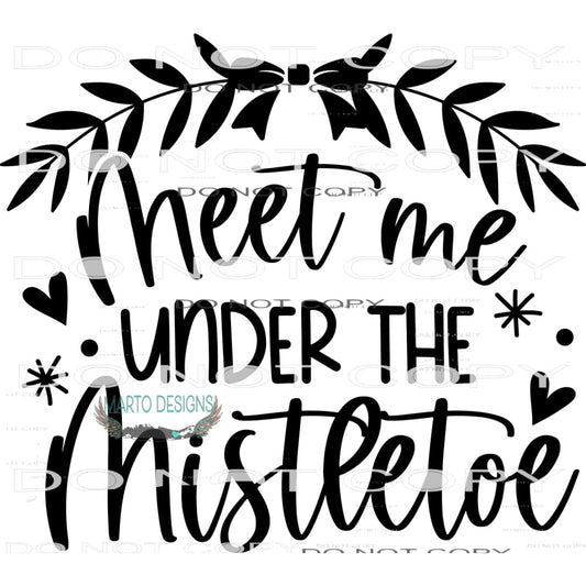 Meet Me Under The Mistletoe #7887 Sublimation transfers -