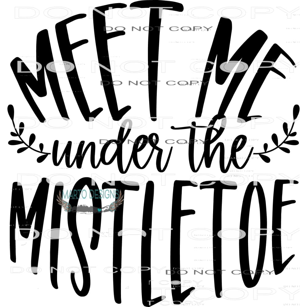 Meet Me Under The Mistletoe #7979 Sublimation transfers -