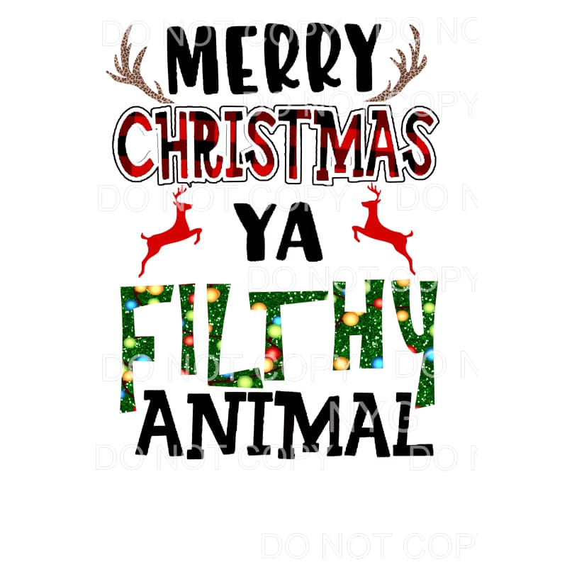 merry Christmas ya filthy animal # 7051 Sublimation 