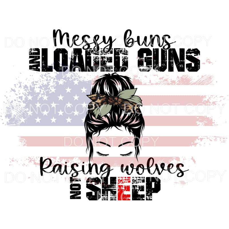 Messy Buns And Loaded Guns Raising Wolves Not Sheep Flag 