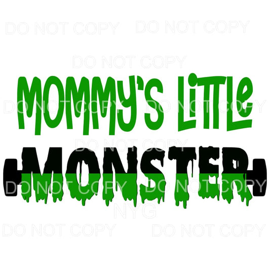 Mommy’s Little Monster Green Black Sublimation transfers - 