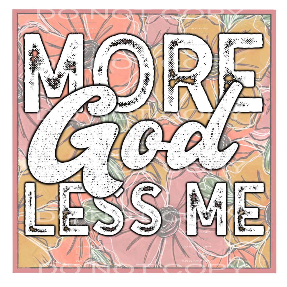 more God less me #7833 Sublimation transfers - Heat Transfer