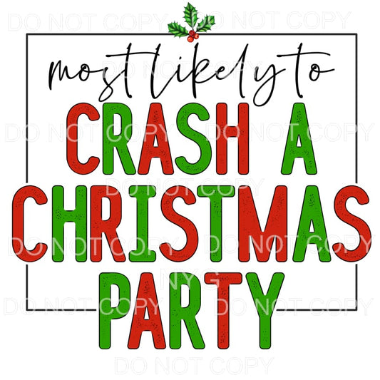 Most Likely To Crrash A Christmas Party #1128 Sublimation 