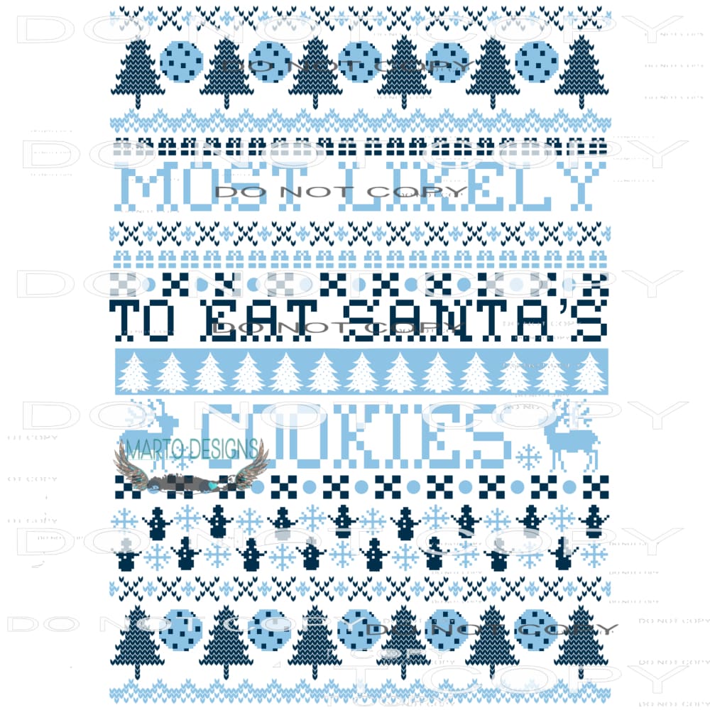 Most Likely To Eat Santa’s Cookies #8063 Sublimation