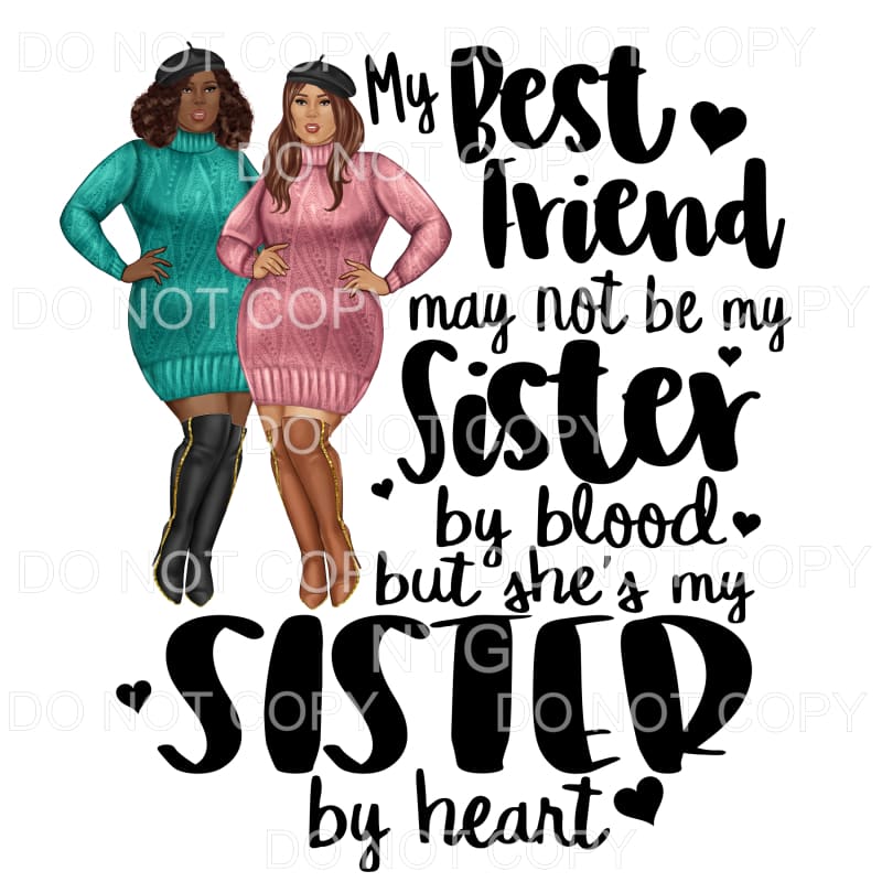 My Best Friend Not Blood But By Heart Sublimation transfers 