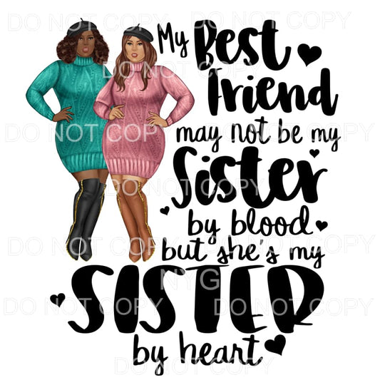 My Best Friend Not Blood But By Heart Sublimation transfers 