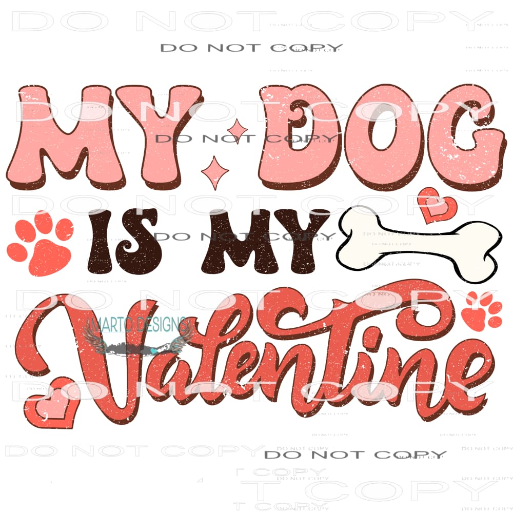 My Dog Is My Valentine #9090 Sublimation transfers - Heat