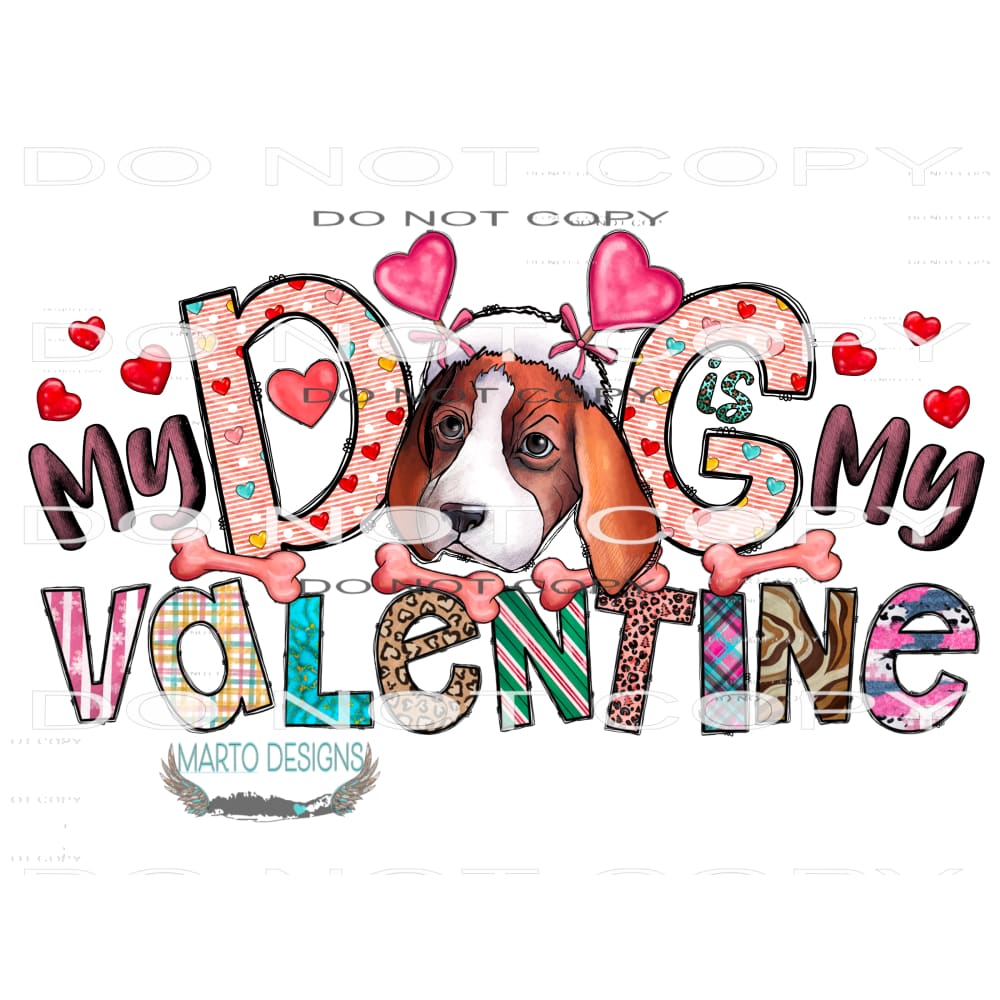 My Dog Is My Valentine #9564 Sublimation transfers - Heat