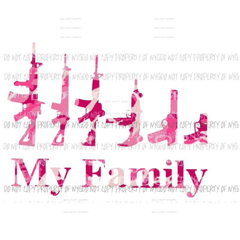 My Family guns #3 pink camo Sublimation transfers Heat Transfer
