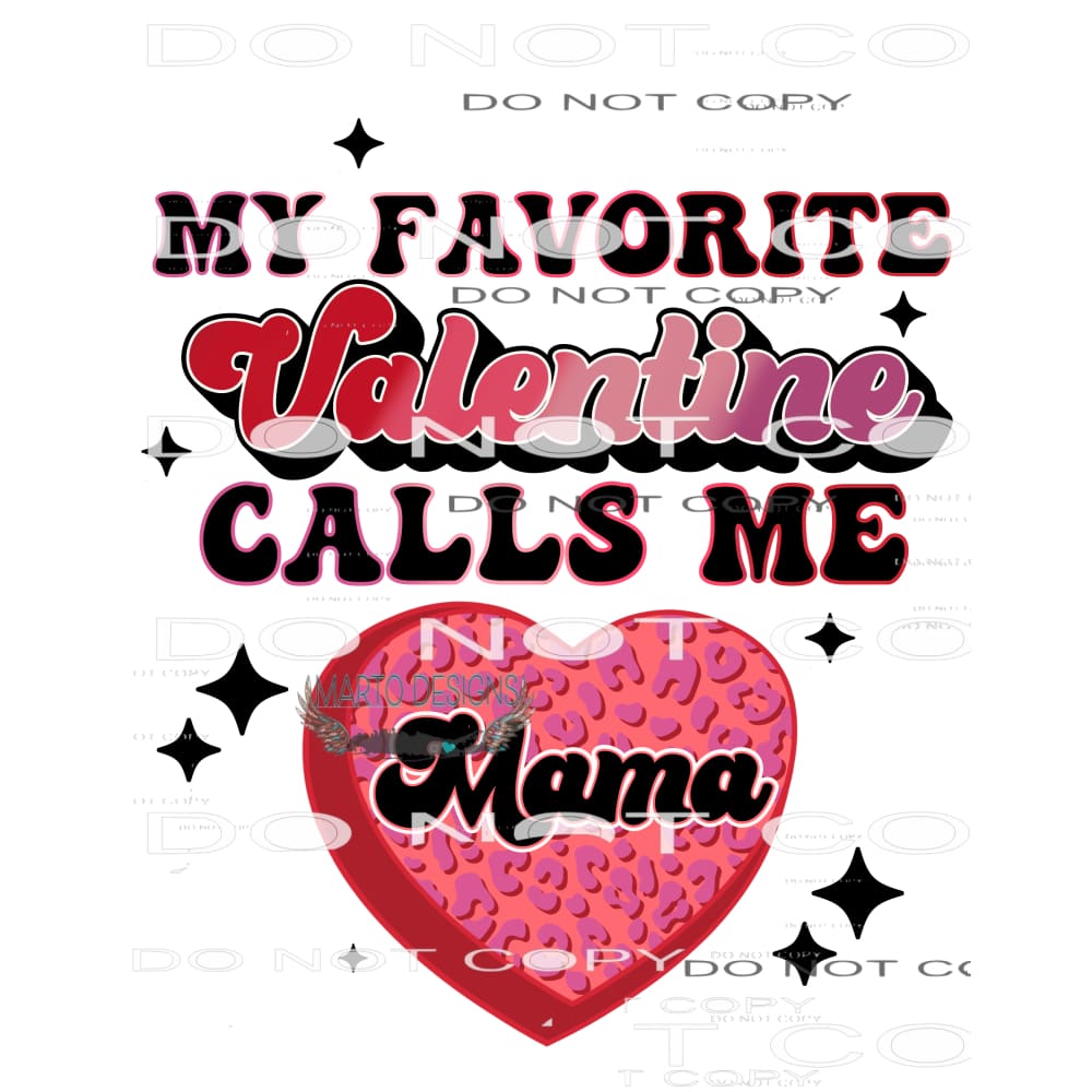 My Favorite Valentine’s Calls Me Mama #8881 Sublimation