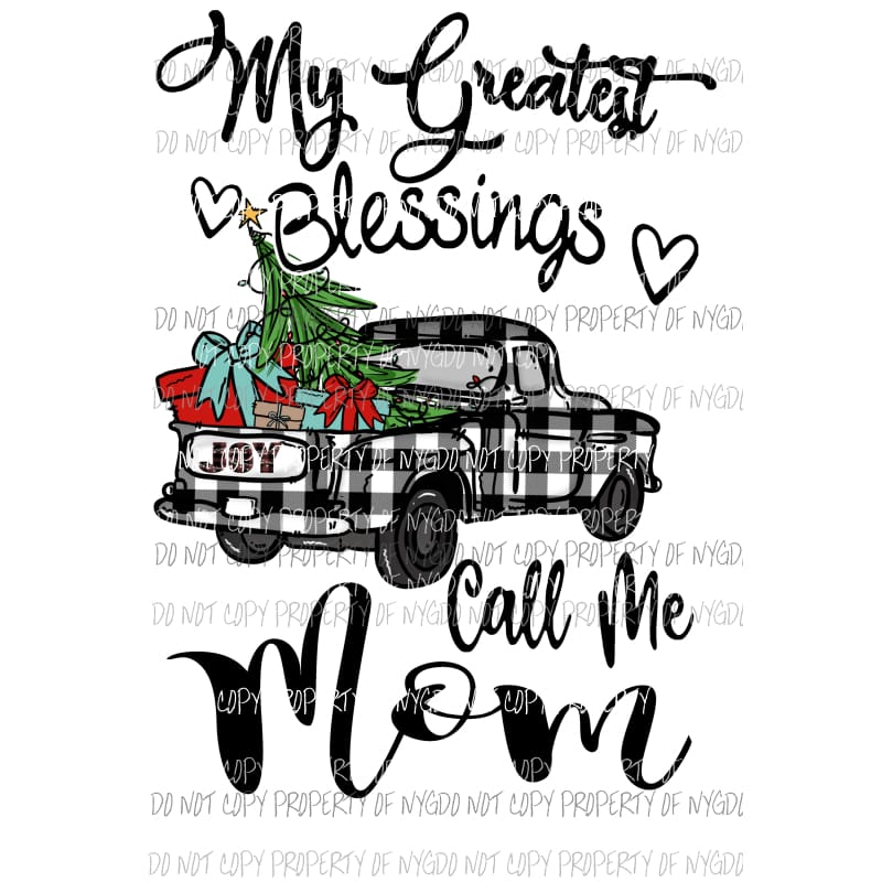 my greatest blessings call me mimi - mom - nana etc truck Christmas other names in dropdown menu Sublimation transfers other names in
