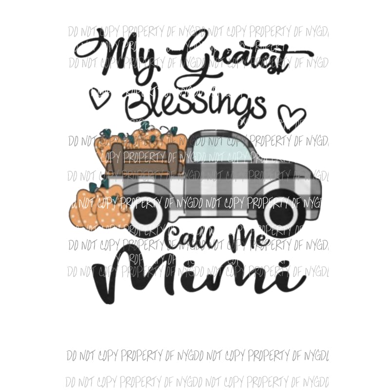 my greatest blessings call me mimi truck pumpkin other names in dropdown menu Sublimation transfers Heat Transfer