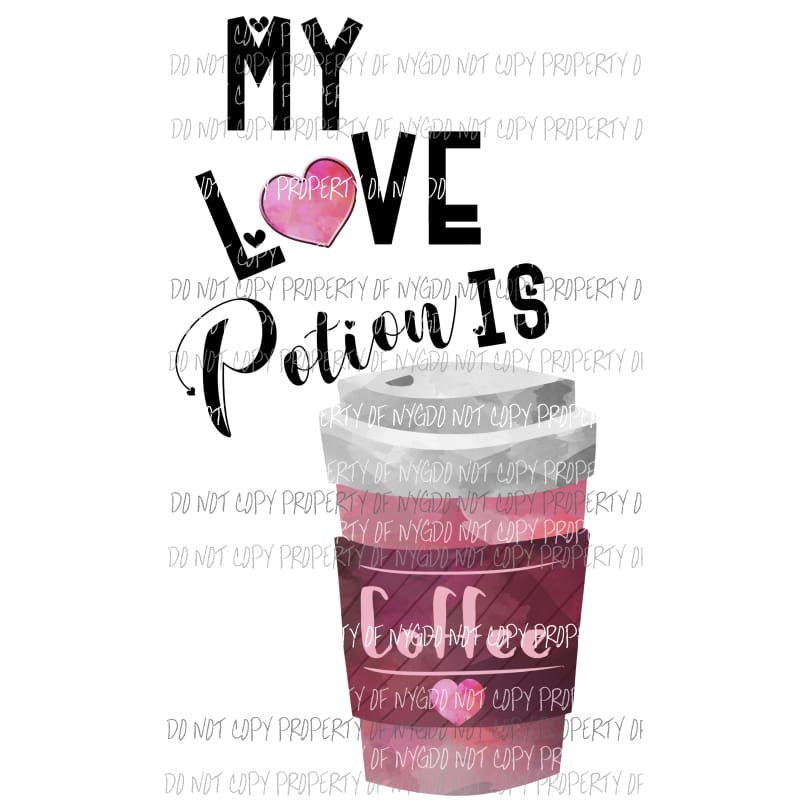 My Love Potion Is Coffee Sublimation transfers Heat Transfer