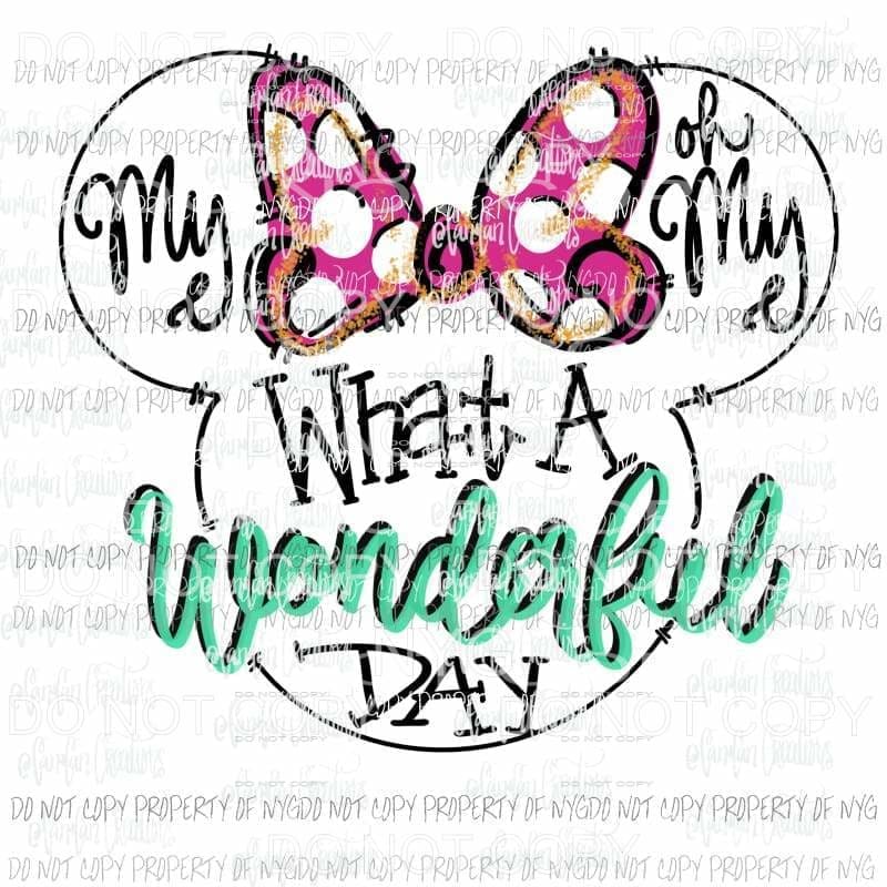 My oh my what a wonderful day Disney Hand Drawn Sublimation transfers Heat Transfer