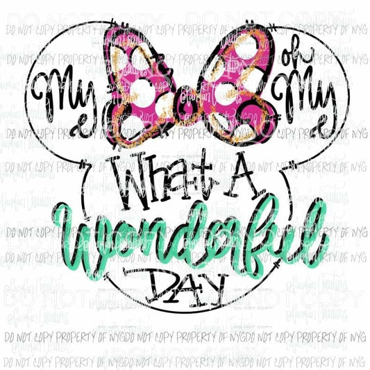 My oh my what a wonderful day Disney Hand Drawn Sublimation transfers Heat Transfer