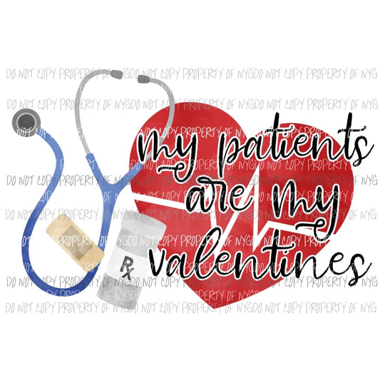 My Patients Are My Valentines stethoscope Sublimation transfers Heat Transfer