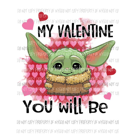 My Valentine You Will Be #2 baby yoda star wars hearts Sublimation transfers Heat Transfer