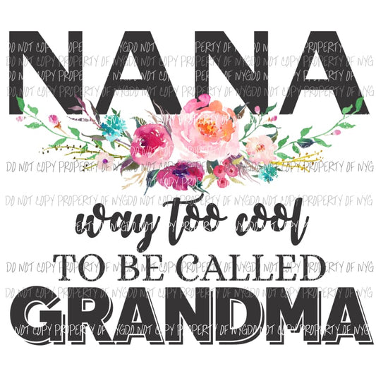 Nana way too cool to be called grandma Sublimation transfers Heat Transfer