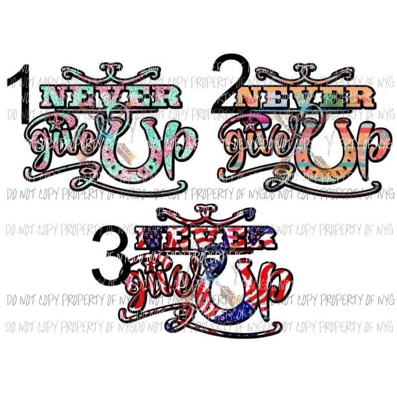 Never give up 3 to choose from sublimation transfers Heat Transfer