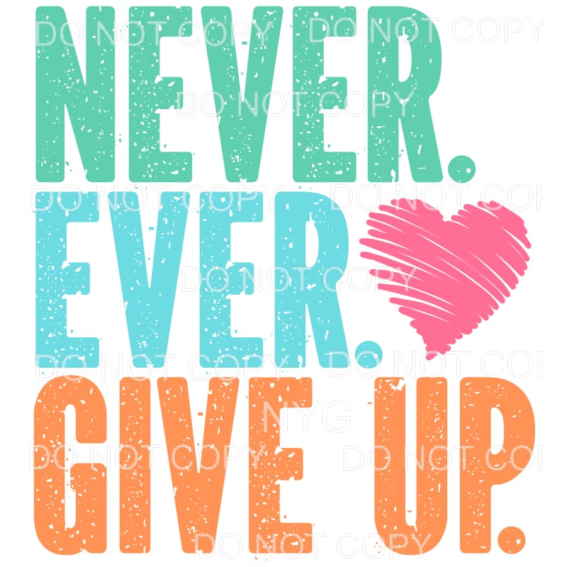 Never Give Up Distressed Pink Heart Sublimation transfers - 