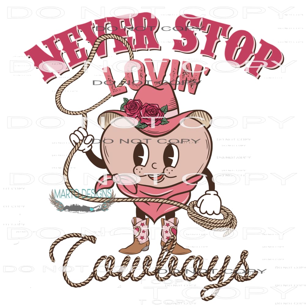 Never Stop Lovin’ Cowboys #9033 Sublimation transfers - Heat
