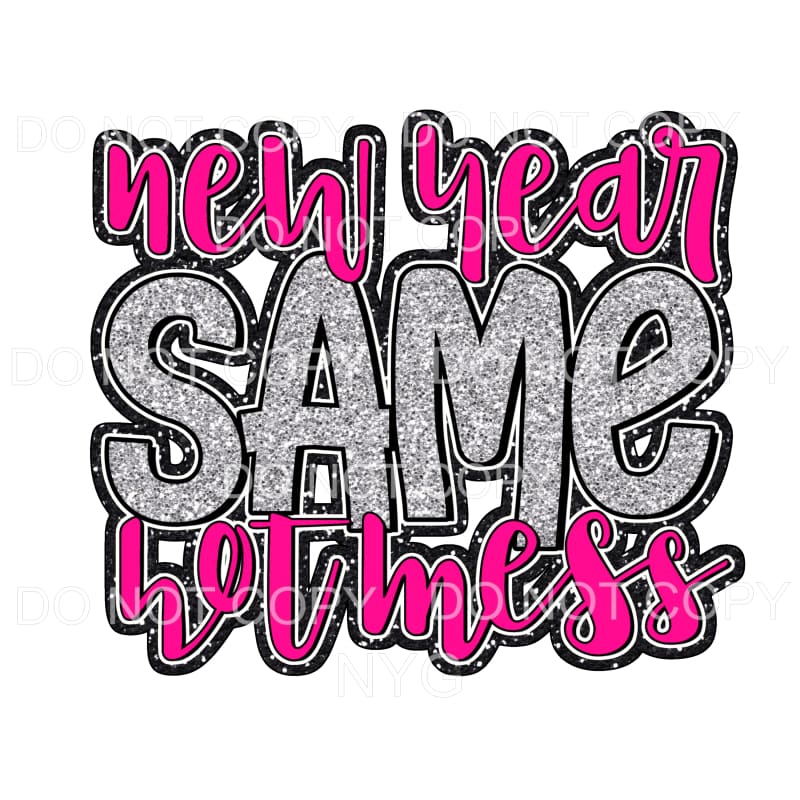 New Year Same Hot Mess #1 Pink Sublimation transfers - Heat 