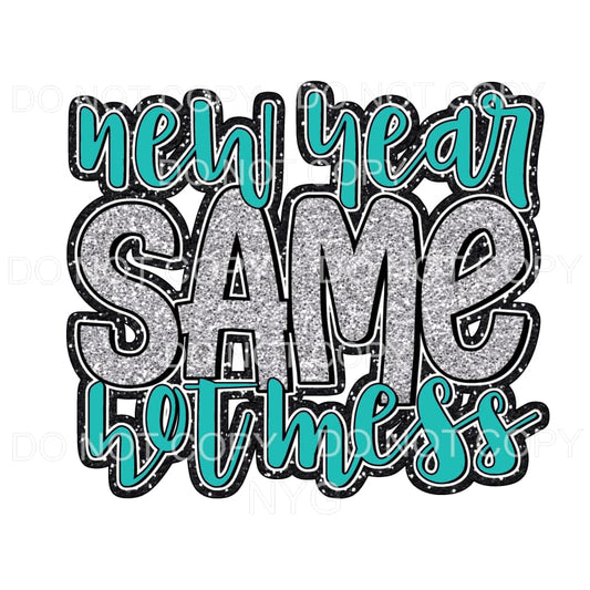 New Year Same Hot Mess #1 Teal Sublimation transfers - Heat 