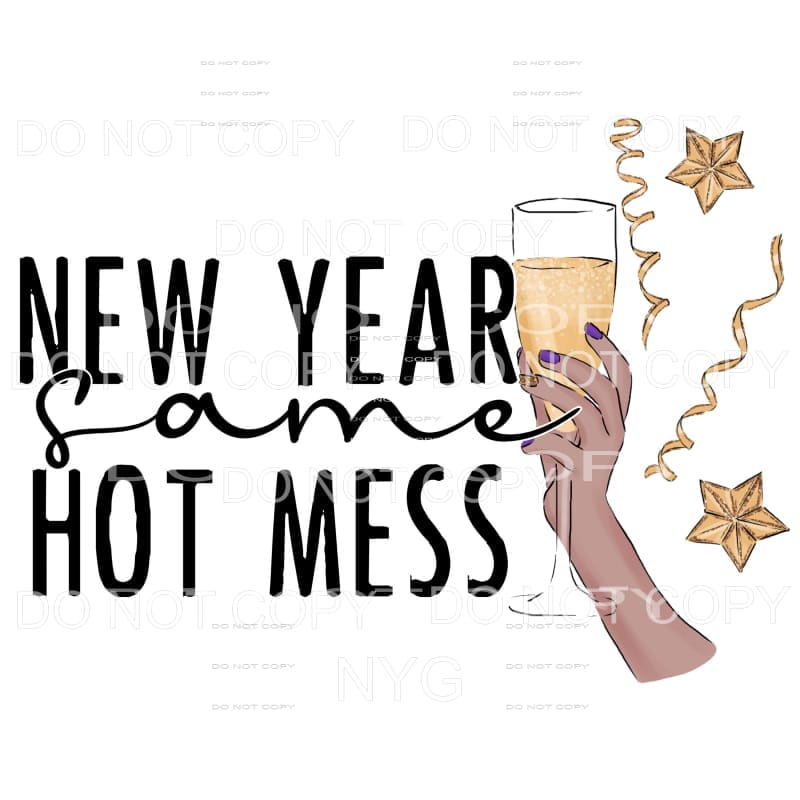 New Year Same Hot Mess Dark Skin Hand Holding Champagne 