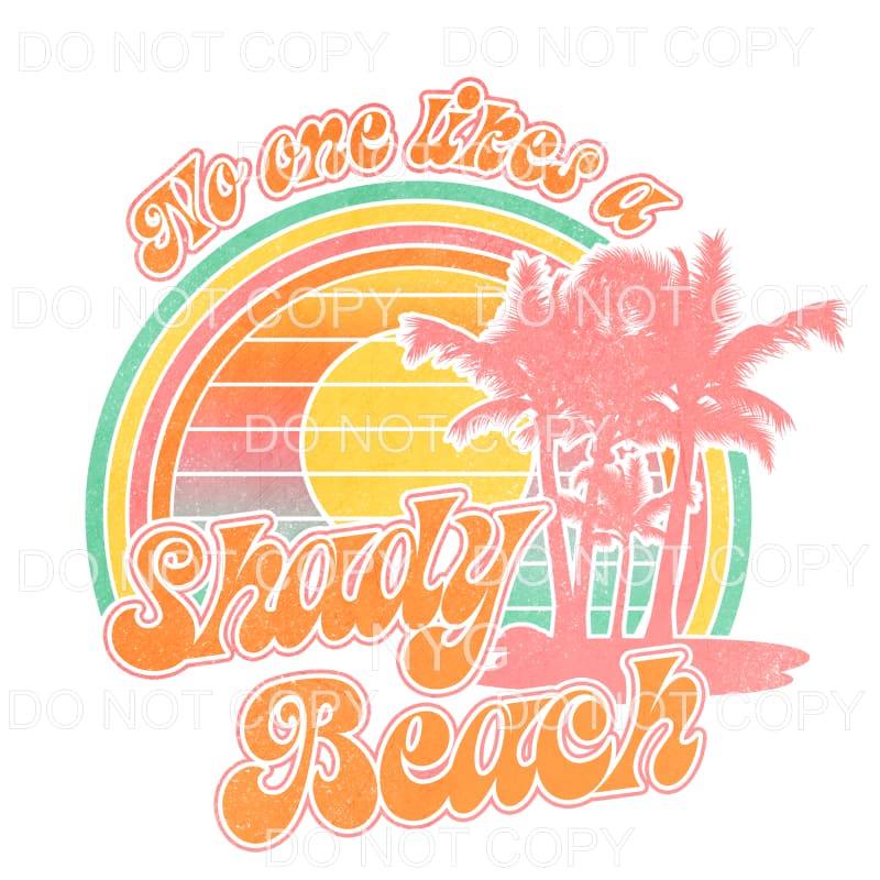 No One Likes A Shady Beach Pastels Retro Sublimation 