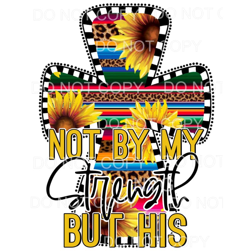 Not By My Strength But His Cross Serape Sunflowers 