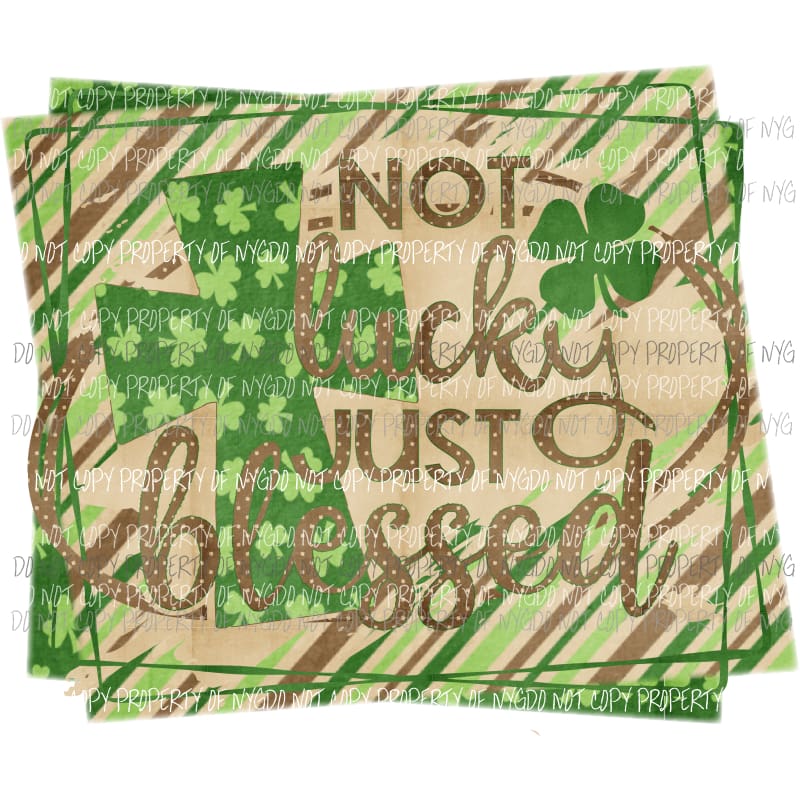 Not Lucky Just Blessed cross shamrock stripes Sublimation transfers Heat Transfer