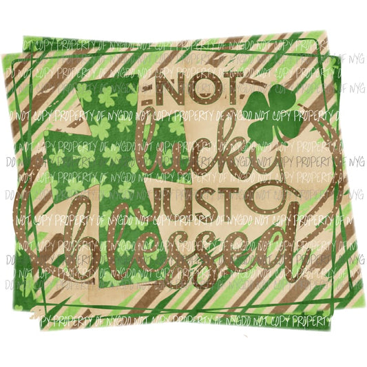Not Lucky Just Blessed cross shamrock stripes Sublimation transfers Heat Transfer