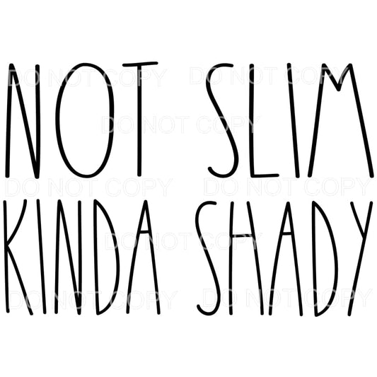 Not Slim Kinda Shady Sublimation transfers - Heat Transfer